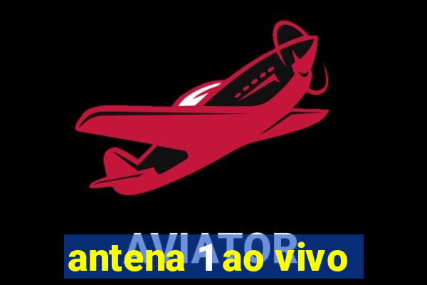 antena 1 ao vivo